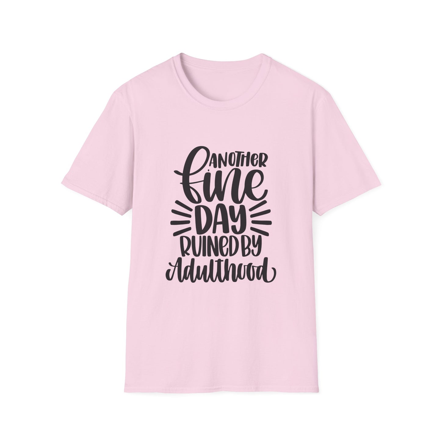 Another Fine Day Ruined by Adulthood Unisex Softstyle T-Shirt, Funny Graphic Tee, Gift for Millennials, Casual Wear, Humor Shirt