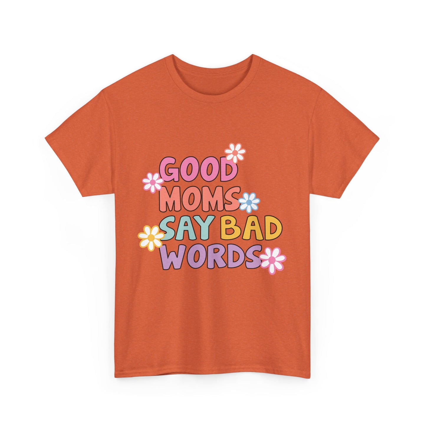 Good Moms Say Bad Words Unisex Heavy Cotton Tee - Fun & Playful Graphic T-Shirt for Mothers