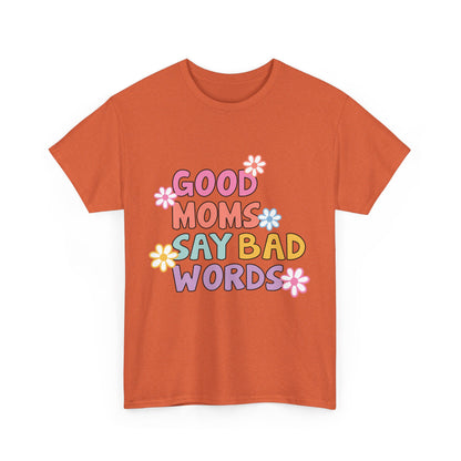 Good Moms Say Bad Words Unisex Heavy Cotton Tee - Fun & Playful Graphic T-Shirt for Mothers
