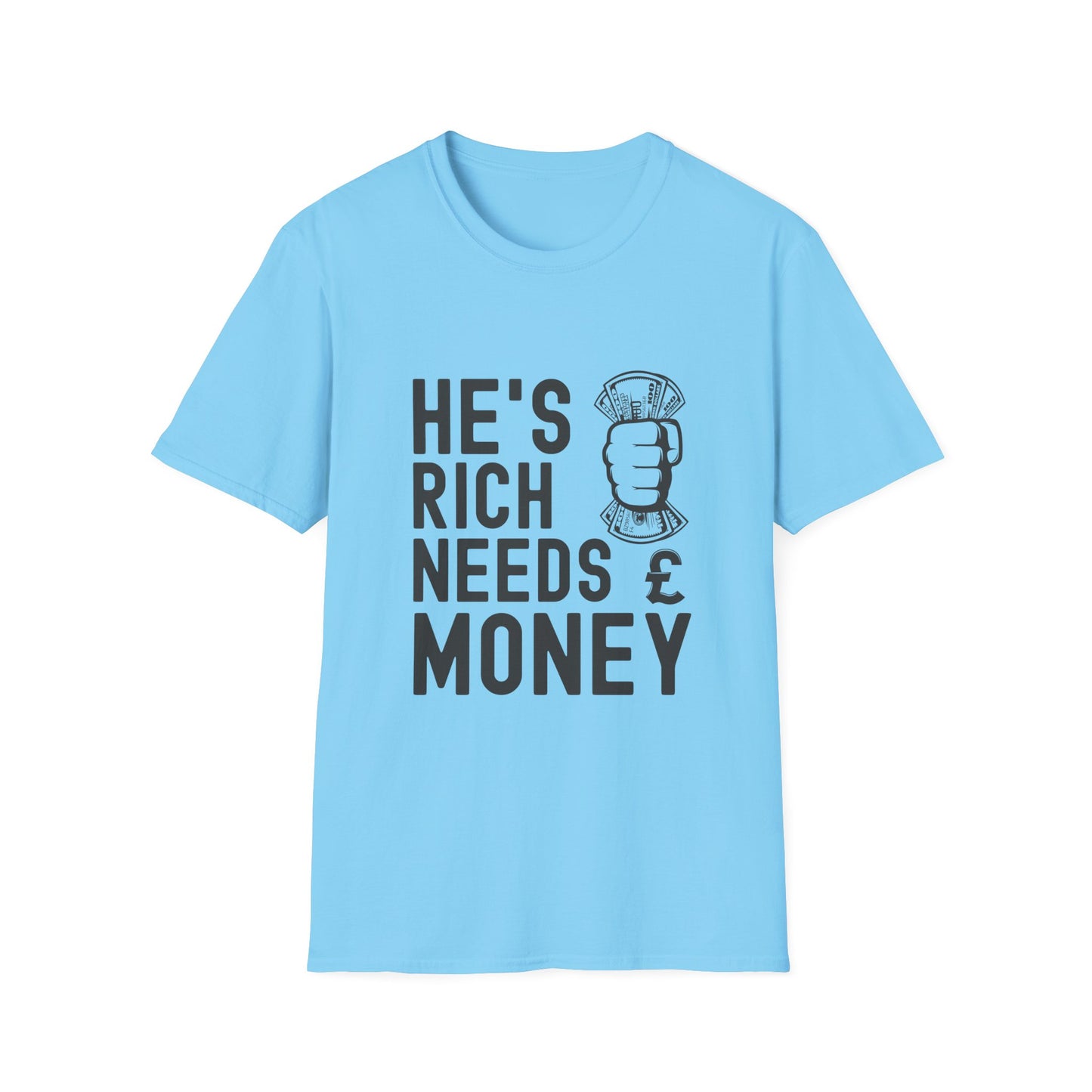 Funny Unisex T-Shirt - "He's Rich Needs Money" Graphic Tee