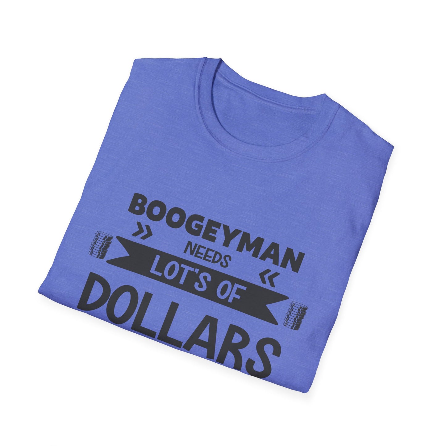 Funny Boogeyman T-Shirt - "Needs Lots of Dollars" Unisex Graphic Tee for Halloween & Party Wear