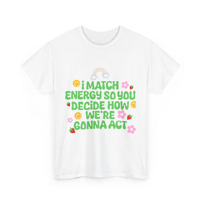Positive Vibes Unisex Heavy Cotton Tee - "I Match Energy" Design