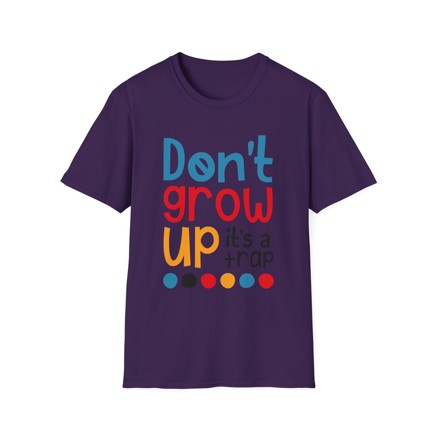 Funny Adult T-Shirt, Don't Grow Up It's a Trap, Gift for Parents, Humor Tee, Casual Wear, Birthday Gift, Playful Style