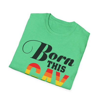 Born This Gay Unisex T-Shirt, Pride Shirt, LGBTQ+ Apparel, Statement Tee, Gay Pride Gift, Casual Wear