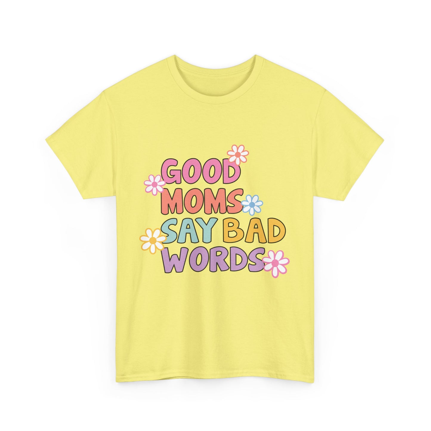 Good Moms Say Bad Words Unisex Heavy Cotton Tee - Fun & Playful Graphic T-Shirt for Mothers