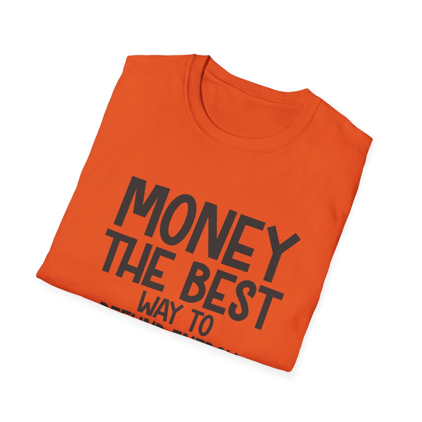 Money Best Way to Refund Energy Unisex Softstyle T-Shirt