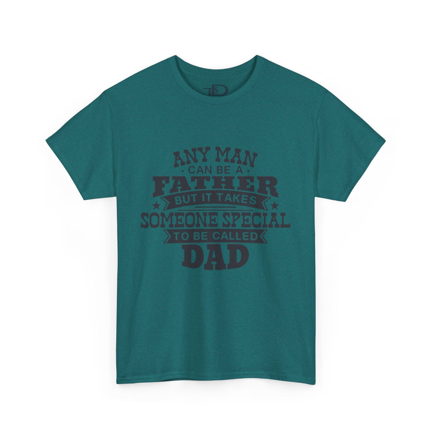 Father's Day Unisex Heavy Cotton Tee - 'Any Man Can Be A Father, But It Takes Someone Special To Be Called Dad'