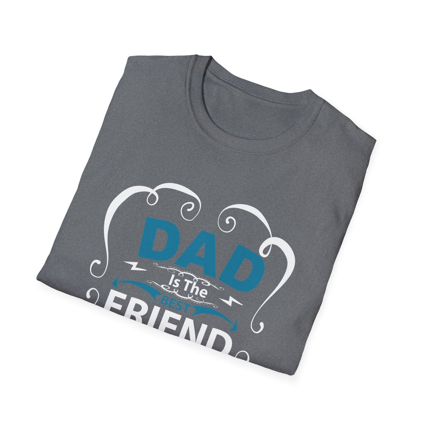 Dad Is The Best Friend of My Life T-Shirt, Unisex Tee, Gift for Father's Day, Dad Humor Shirt, Casual Wear, Unique Dad Gift