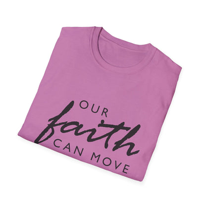 Inspirational Faith T-Shirt - "Our Faith Can Move Mountains"