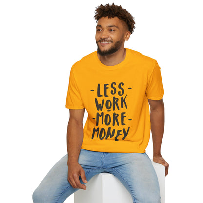 Motivational Unisex T-Shirt - 'Less Work More Money'