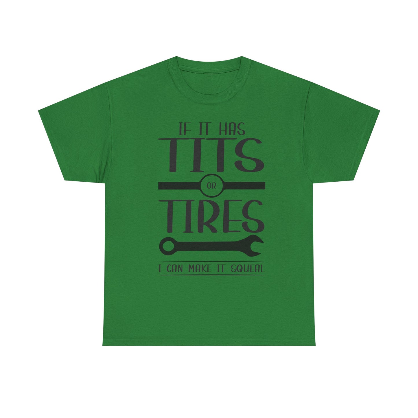Funny Mechanic Tee - "If It Has Tits or Tires, I Can Make It Squeal"