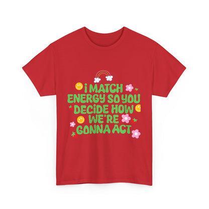 Positive Vibes Unisex Heavy Cotton Tee - "I Match Energy" Design
