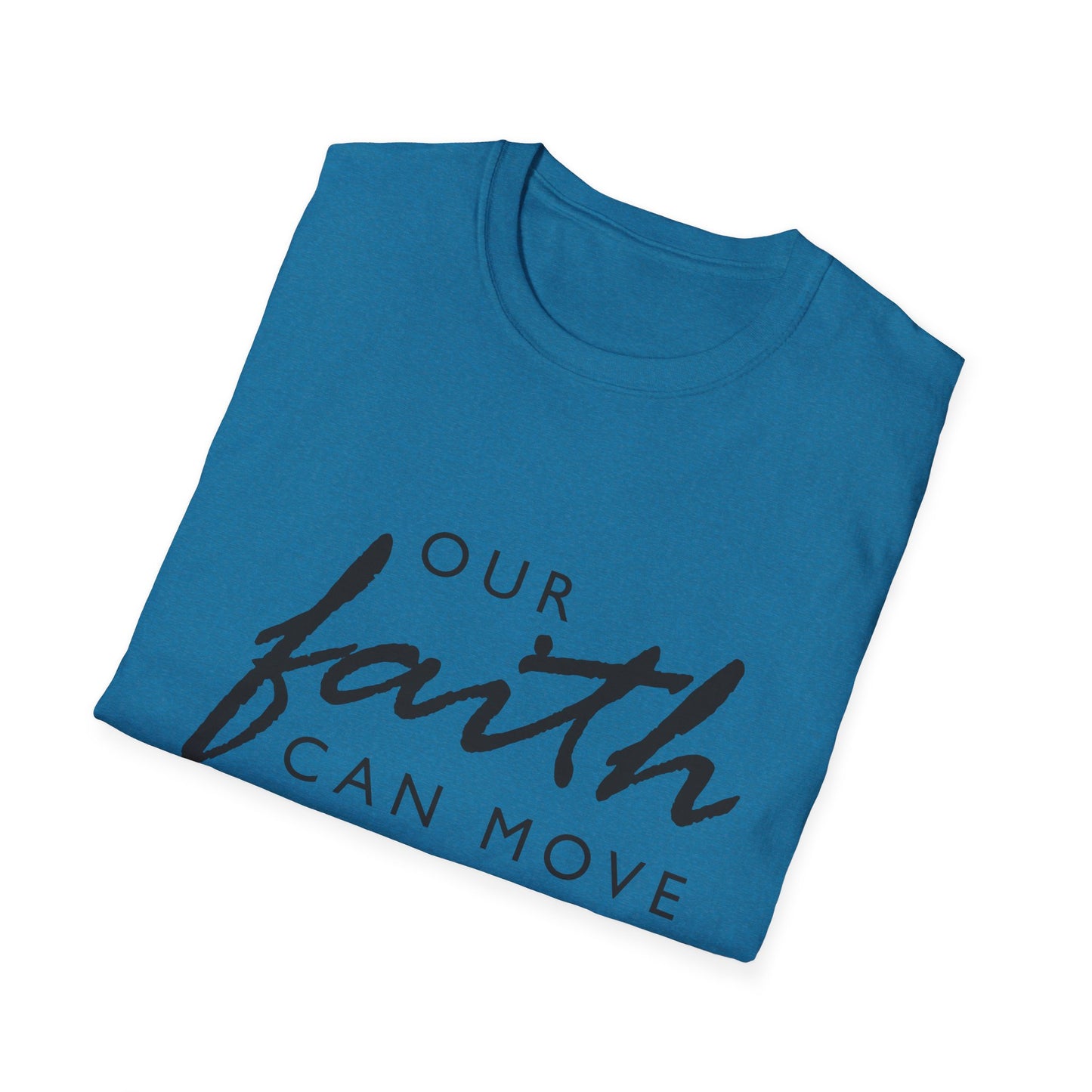 Inspirational Faith T-Shirt - "Our Faith Can Move Mountains"
