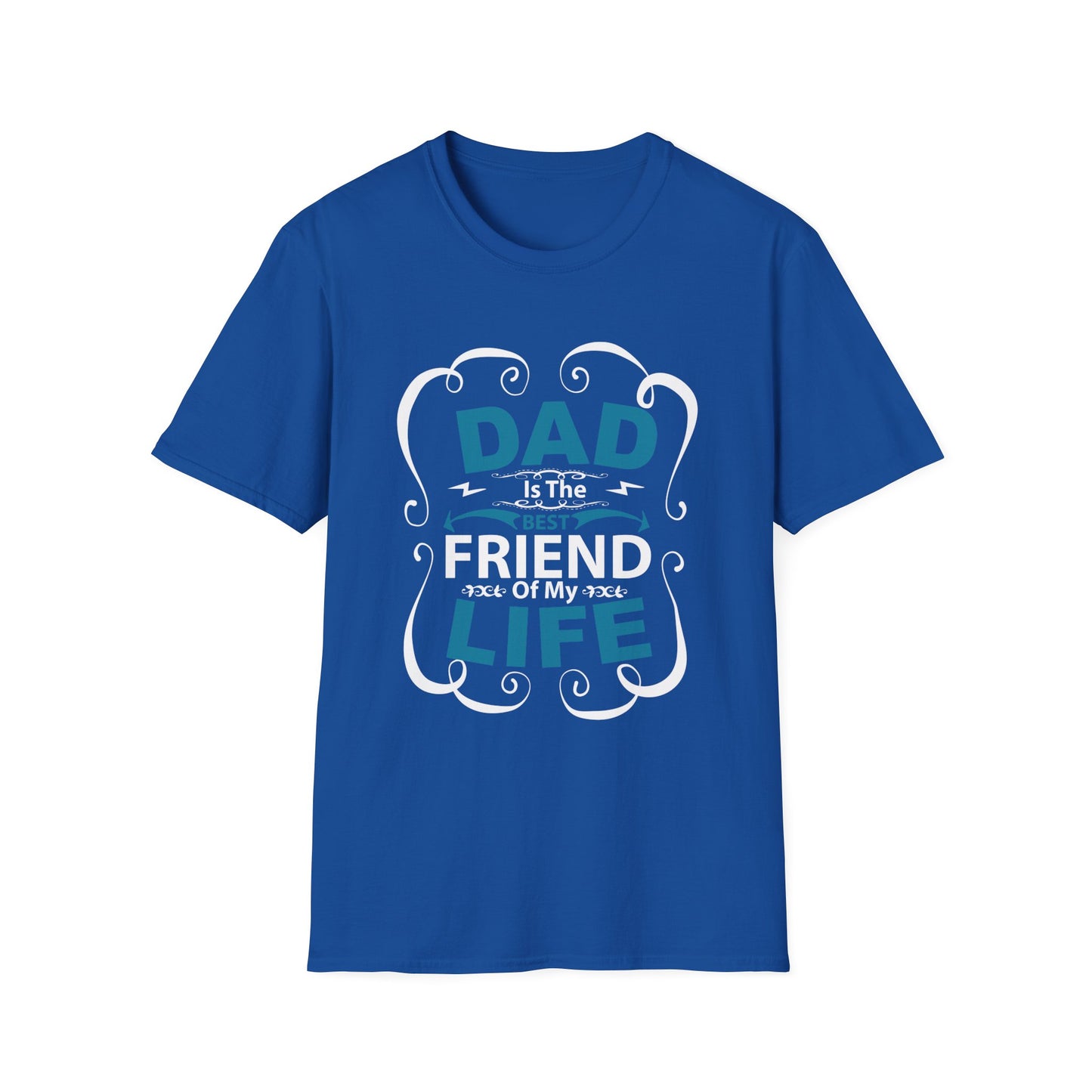 Dad Is The Best Friend of My Life T-Shirt, Unisex Tee, Gift for Father's Day, Dad Humor Shirt, Casual Wear, Unique Dad Gift