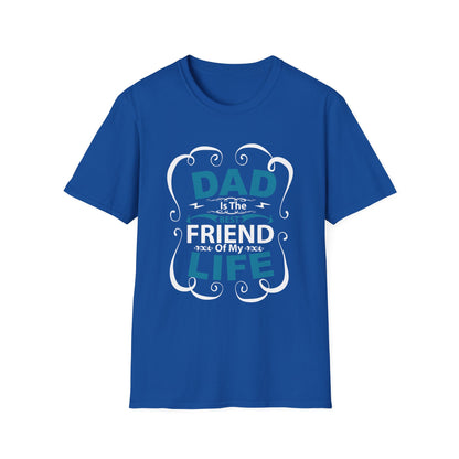 Dad Is The Best Friend of My Life T-Shirt, Unisex Tee, Gift for Father's Day, Dad Humor Shirt, Casual Wear, Unique Dad Gift