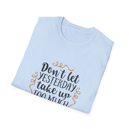 Inspirational Quote T-Shirt - Motivational Tee, Gift for Friends, Daily Reminder Shirt, Casual Wear, Positive Vibes