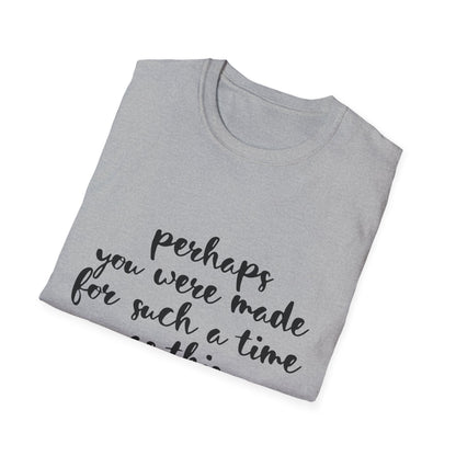 Inspirational Quote T-Shirt: 'Perhaps You Were Made For Such A Time As This'
