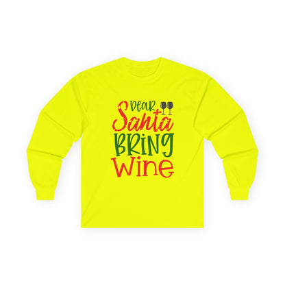 Dear Santa Bring Wine Long Sleeve Tee, Funny Holiday T-Shirt, Gift for Wine Lovers, Christmas Party Apparel, Unisex Holiday Wear