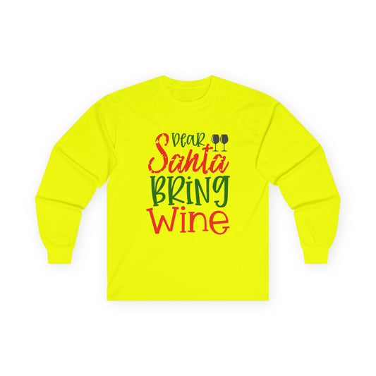 Dear Santa Bring Wine Long Sleeve Tee, Funny Holiday T-Shirt, Gift for Wine Lovers, Christmas Party Apparel, Unisex Holiday Wear