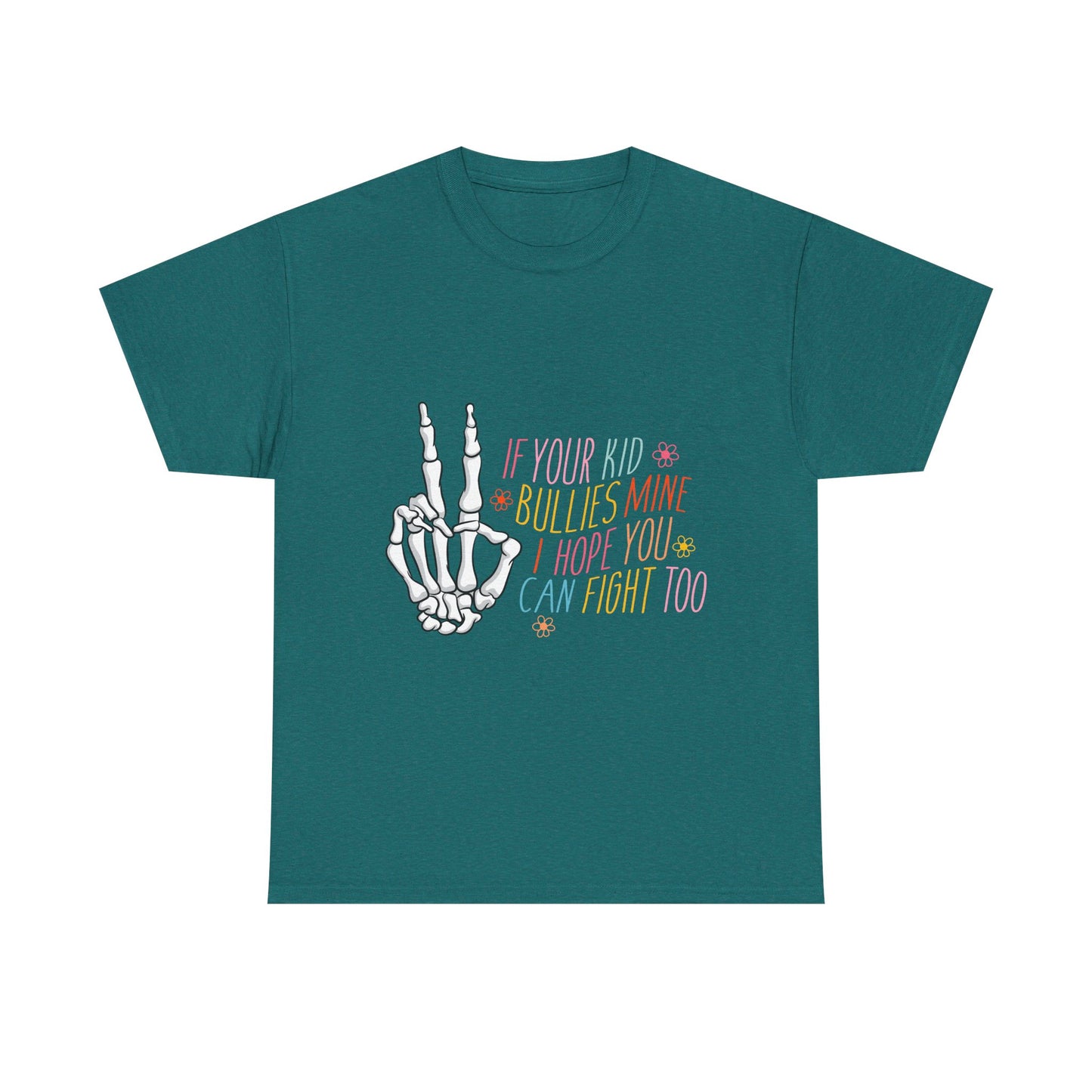 Funny Skeleton Hand Unisex Heavy Cotton Tee - "If Your Kid Bullies Mine, I Hope You Can Fight Too"