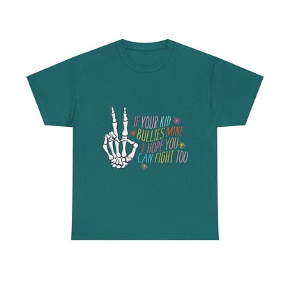 Funny Skeleton Hand Unisex Heavy Cotton Tee - "If Your Kid Bullies Mine, I Hope You Can Fight Too"
