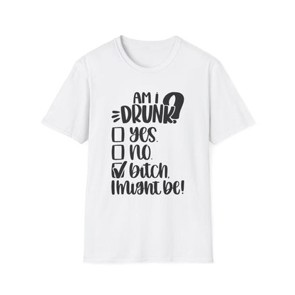 Funny Unisex Softstyle T-Shirt - 'Am I Drunk?' Humor Tee