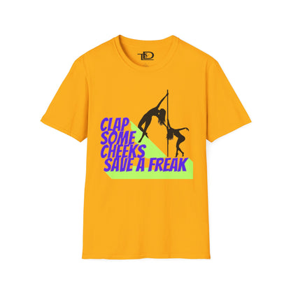 Clap Some Cheeks Save a Freak T-Shirt, Fun Graphic Tee for Parties, Gift for Dancers, Unique Statement Shirt, Cool Casual Wear