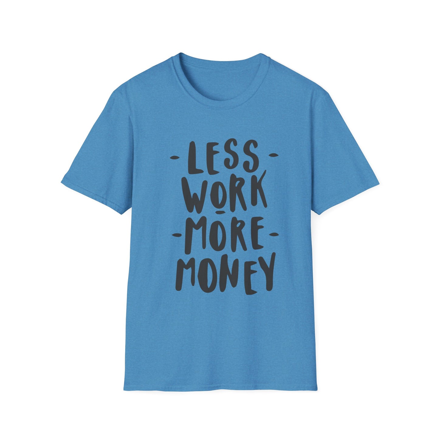 Motivational Unisex T-Shirt - 'Less Work More Money'