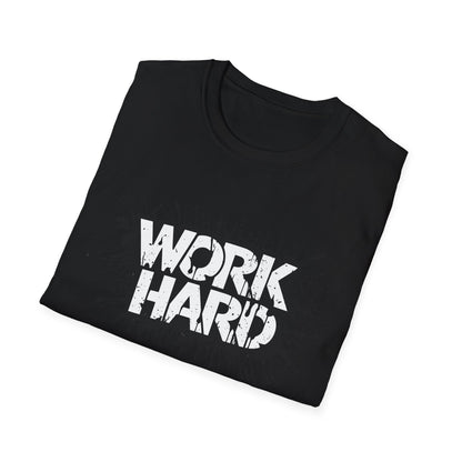 Work Hard Unisex T-Shirt - Motivational Tee for Gym, Gifts, Casual Wear, Funny Shirt, Work Motivation Apparel