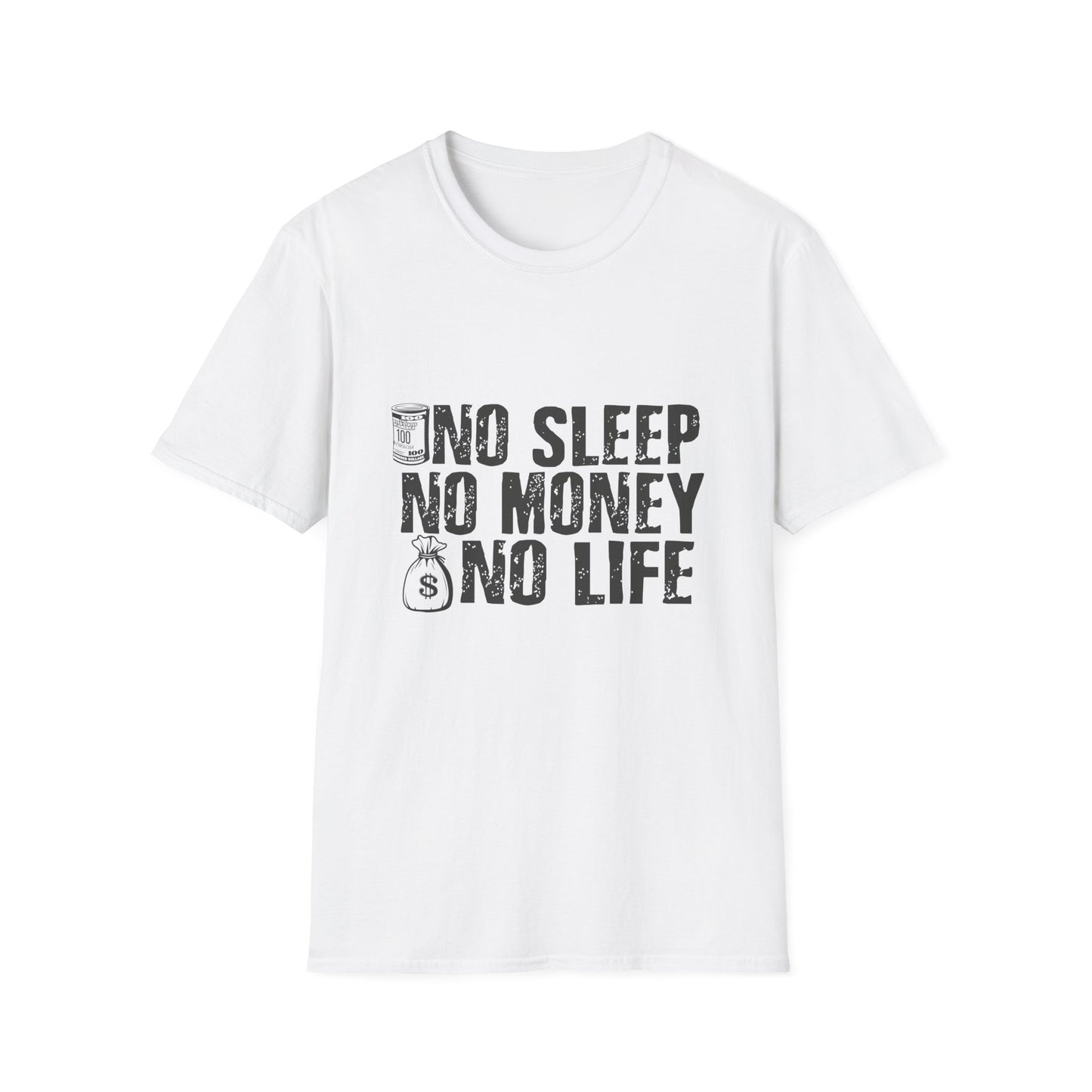 Unisex Softstyle T-Shirt - 'No Sleep No Money No Life' Motivational Tee