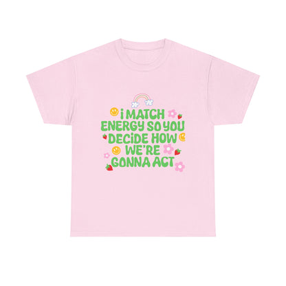 Positive Vibes Unisex Heavy Cotton Tee - "I Match Energy" Design