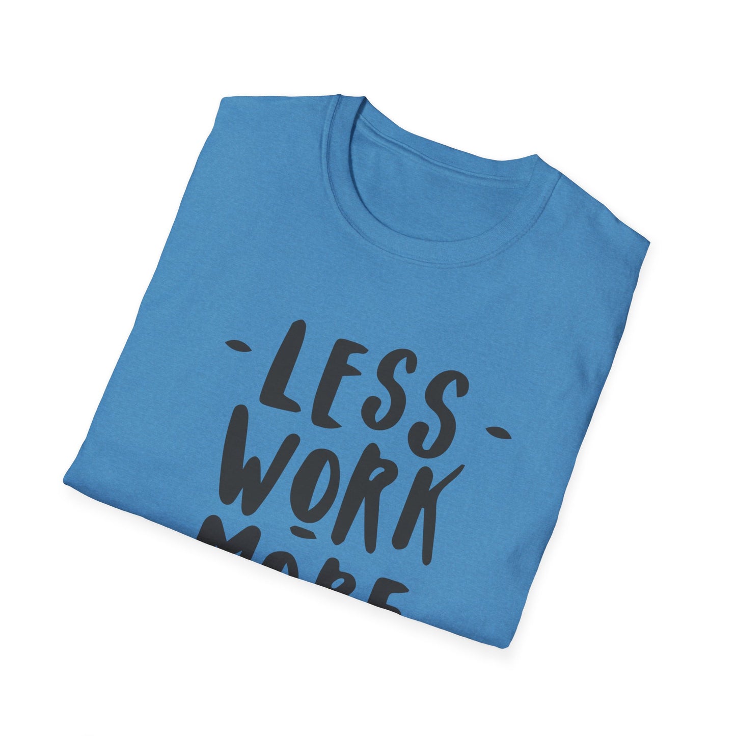 Motivational Unisex T-Shirt - 'Less Work More Money'