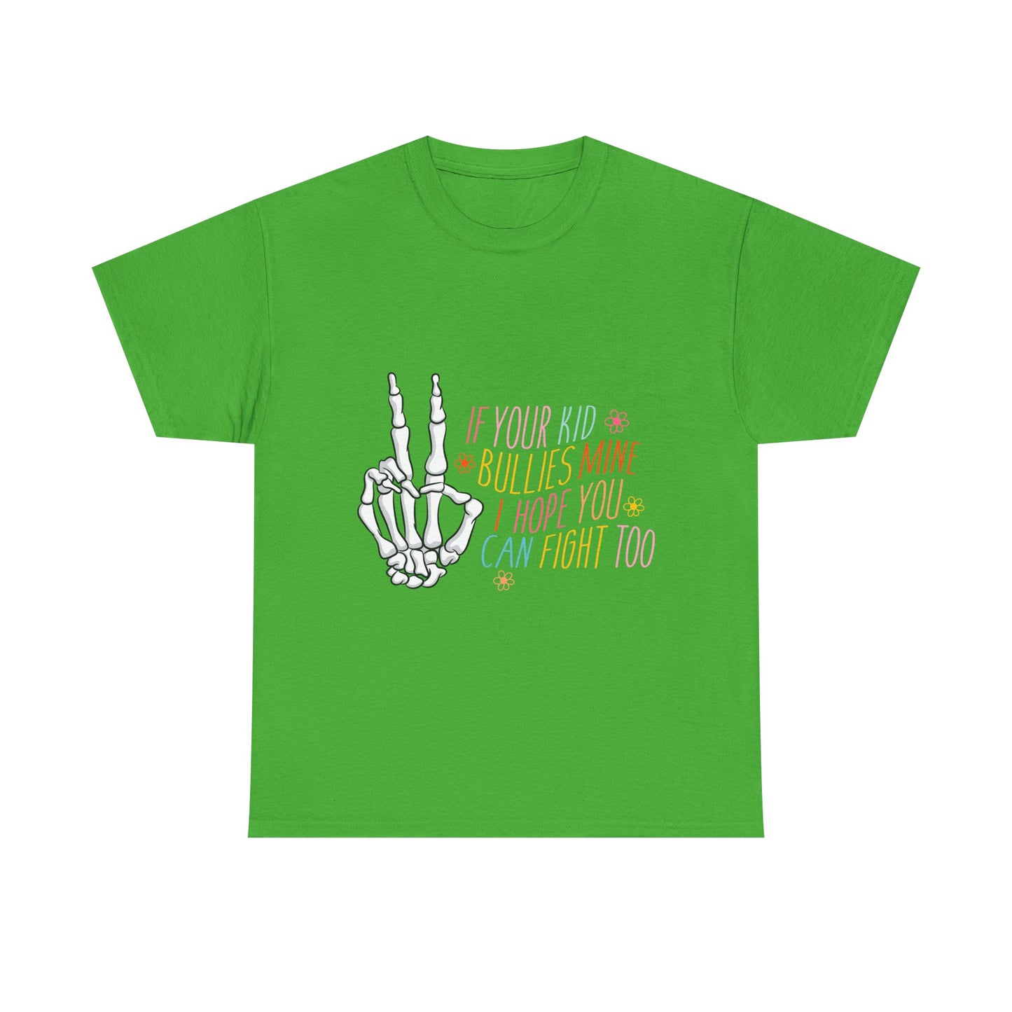 Funny Skeleton Hand Unisex Heavy Cotton Tee - "If Your Kid Bullies Mine, I Hope You Can Fight Too"
