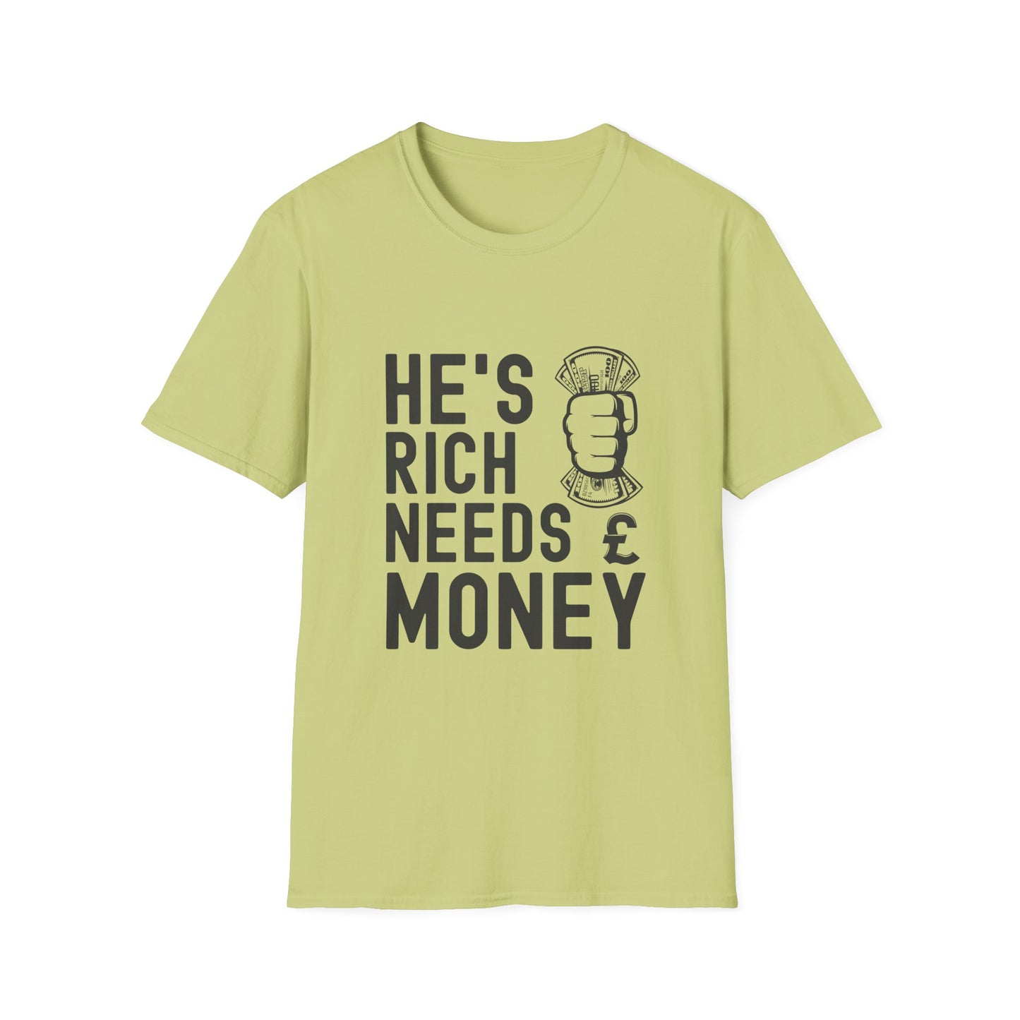 Funny Unisex T-Shirt - "He's Rich Needs Money" Graphic Tee