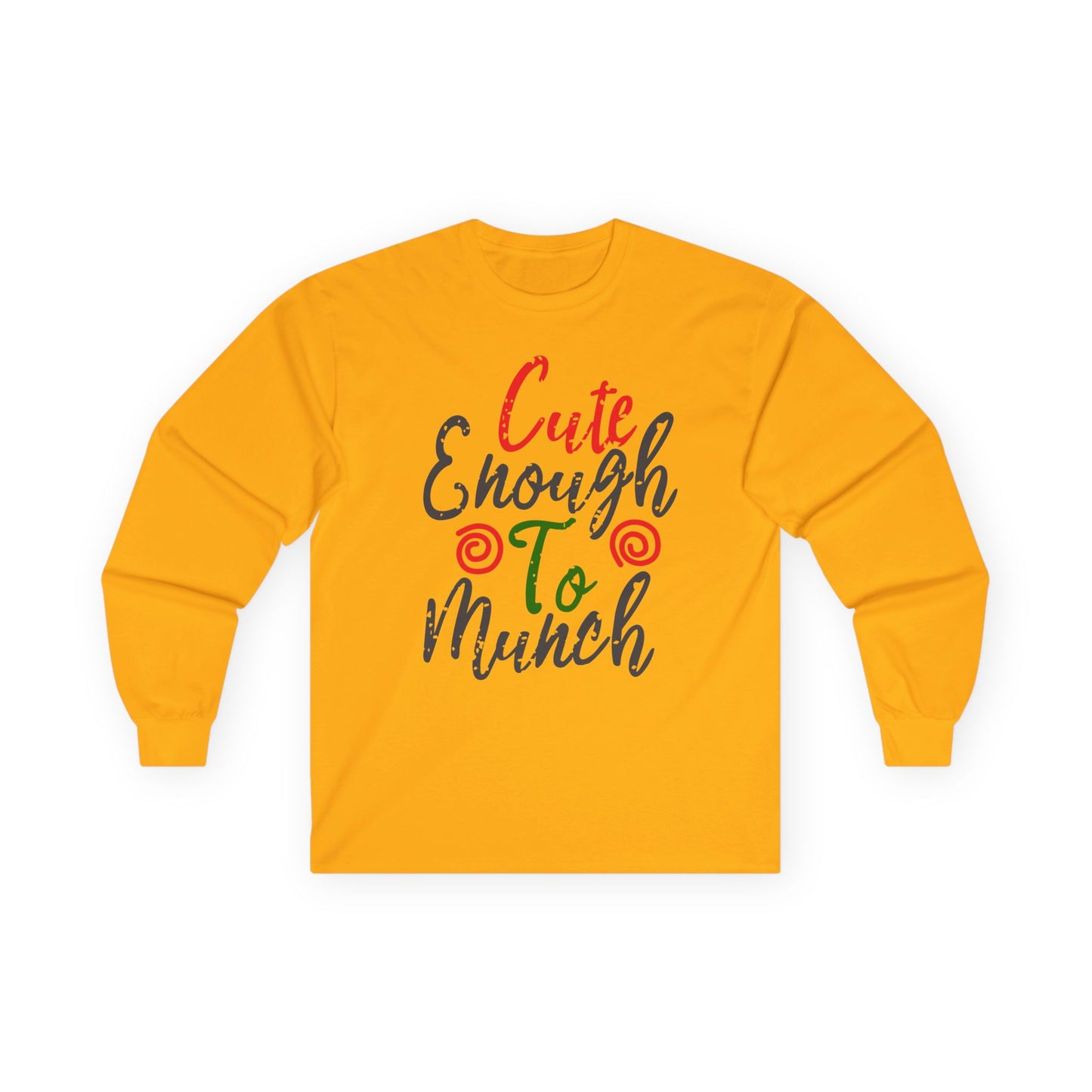 Cute Enough To Munch Long Sleeve Tee, Funny Unisex Shirt, Holiday Gift, Casual Wear, Cute Apparel, Women’s Fashion