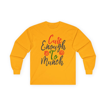 Cute Enough To Munch Long Sleeve Tee, Funny Unisex Shirt, Holiday Gift, Casual Wear, Cute Apparel, Women’s Fashion