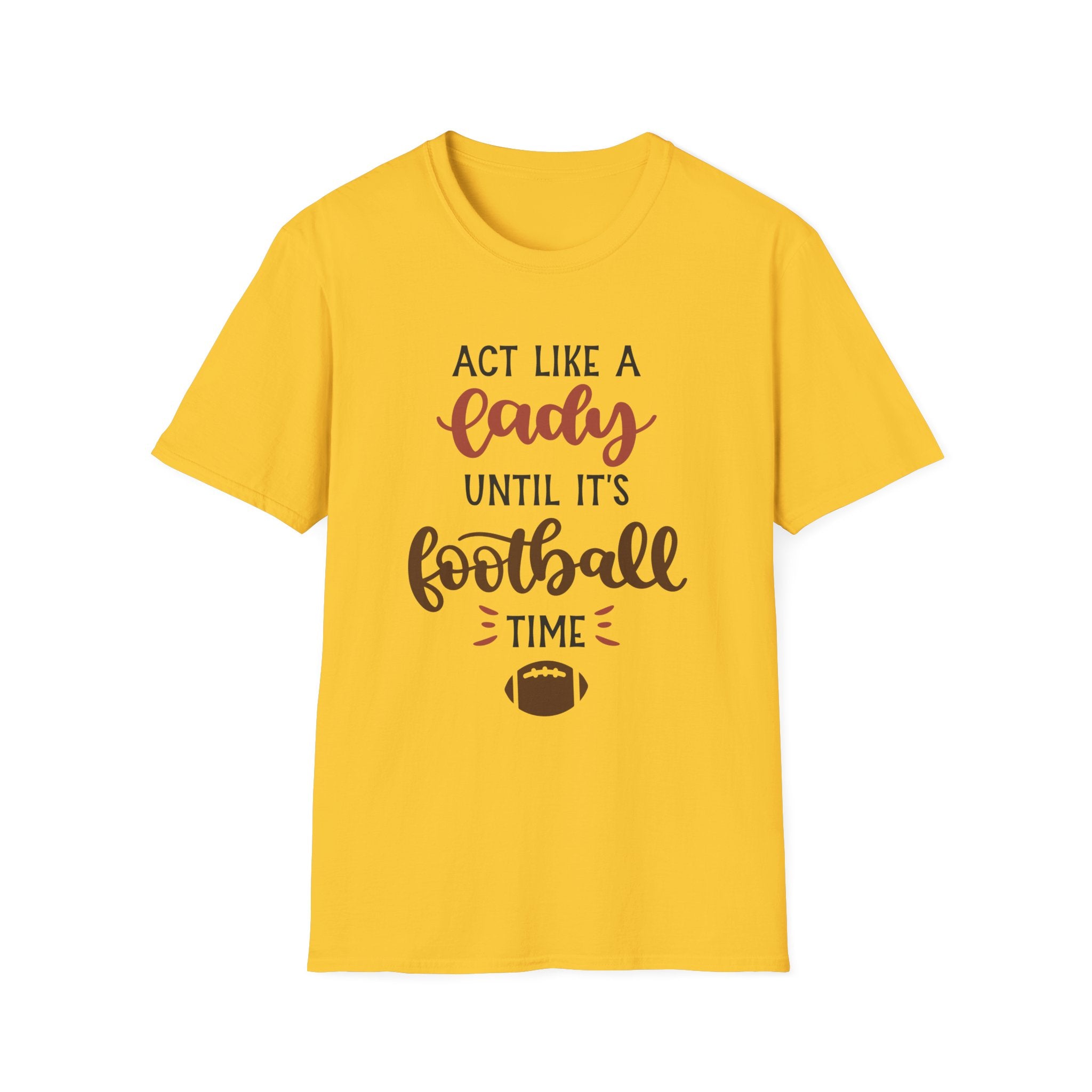 "Act Like a Lady Until It's Football Time" Unisex Softstyle T-Shirt, Football Shirt, Sportswear, Game Day Tee, Casual Wear, Gift for Her