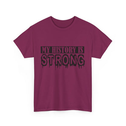 Unisex Heavy Cotton Tee - My History is Strong, Motivational T-Shirt, History Lover Gift, Cool Graphic Tee, Casual Wear