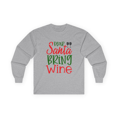 Dear Santa Bring Wine Long Sleeve Tee, Funny Holiday T-Shirt, Gift for Wine Lovers, Christmas Party Apparel, Unisex Holiday Wear