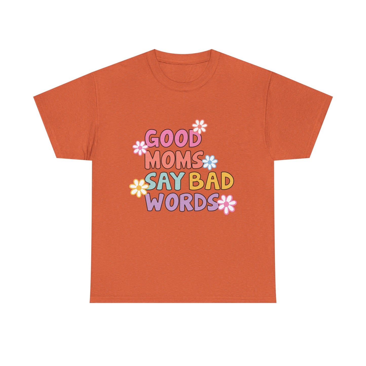 Good Moms Say Bad Words Unisex Heavy Cotton Tee - Fun & Playful Graphic T-Shirt for Mothers