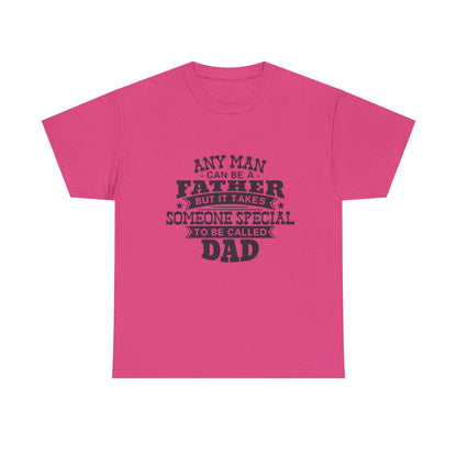 Dad Appreciation T-Shirt - Any Man Can Be a Father Design