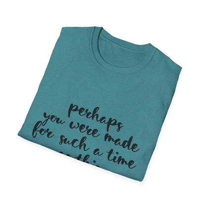 Inspirational Quote T-Shirt: 'Perhaps You Were Made For Such A Time As This'