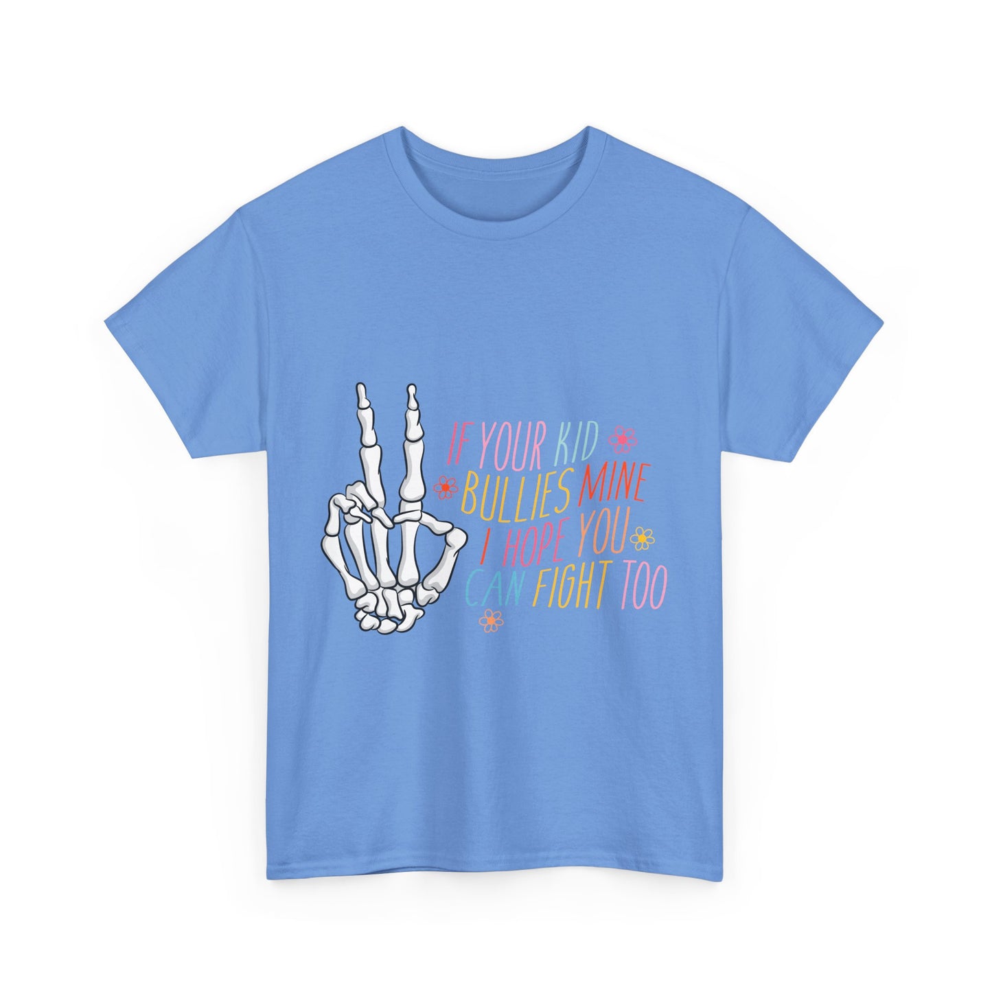 Funny Skeleton Hand Unisex Heavy Cotton Tee - "If Your Kid Bullies Mine, I Hope You Can Fight Too"