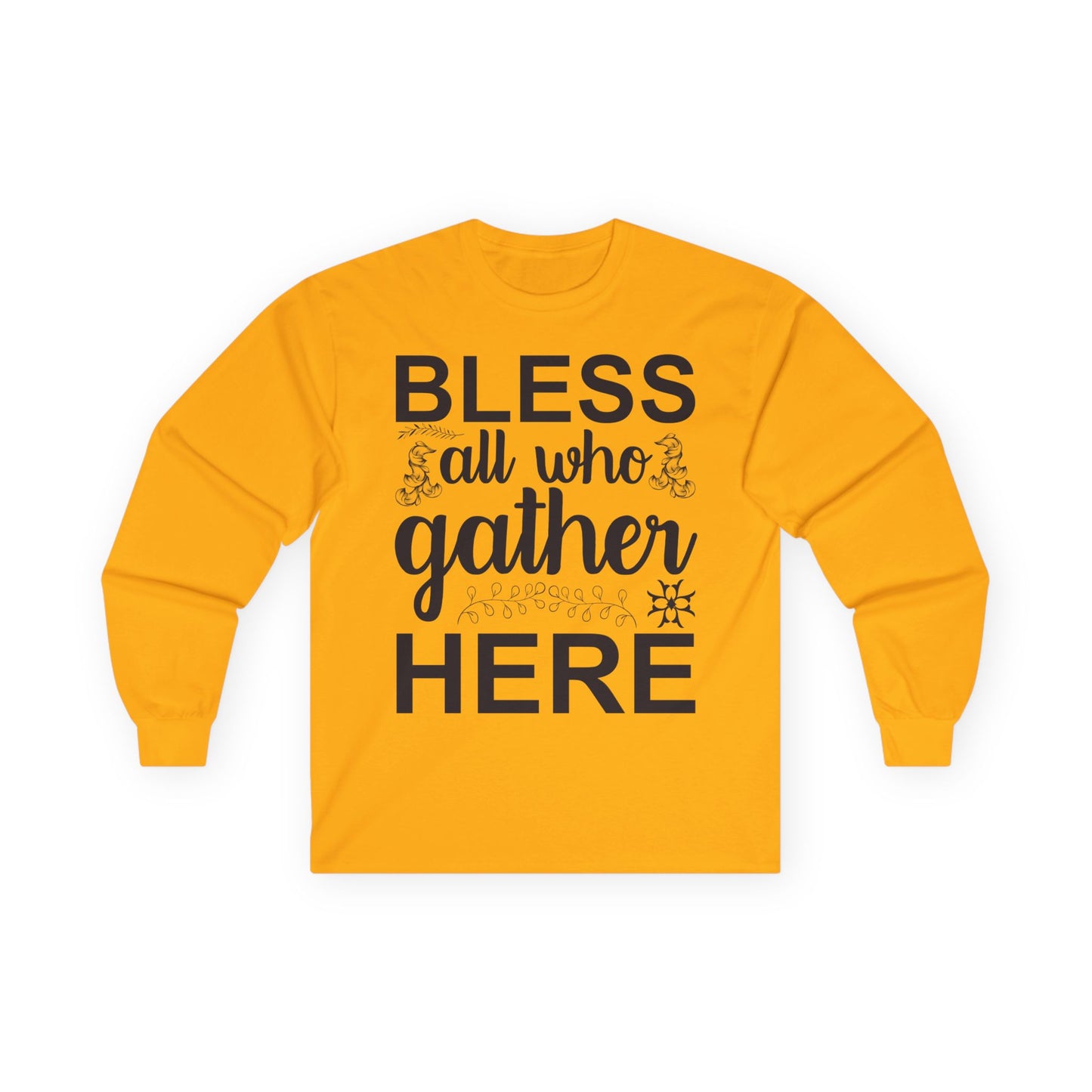 Bless All Who Gather Here Long Sleeve Tee for Comfort and Celebration, Holiday Gatherings, Family Reunions, Casual Wear, Thoughtful Gifts