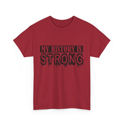 Unisex Heavy Cotton Tee - My History is Strong, Motivational T-Shirt, History Lover Gift, Cool Graphic Tee, Casual Wear