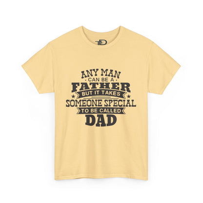 Father's Day Unisex Heavy Cotton Tee - 'Any Man Can Be A Father, But It Takes Someone Special To Be Called Dad'