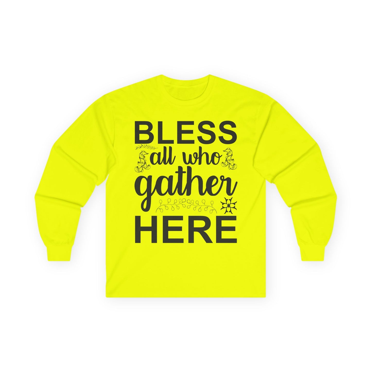Bless All Who Gather Here Long Sleeve Tee for Comfort and Celebration, Holiday Gatherings, Family Reunions, Casual Wear, Thoughtful Gifts