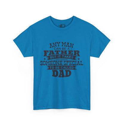 Father's Day Unisex Heavy Cotton Tee - 'Any Man Can Be A Father, But It Takes Someone Special To Be Called Dad'