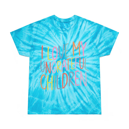 Cheerful Tie-Dye Tee: 'I Love My Ungrateful Children'
