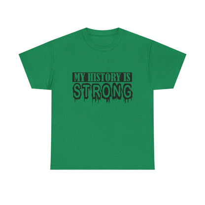 Unisex Heavy Cotton Tee - My History is Strong, Motivational T-Shirt, History Lover Gift, Cool Graphic Tee, Casual Wear